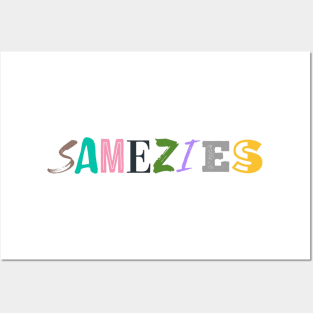 Samezies Posters and Art